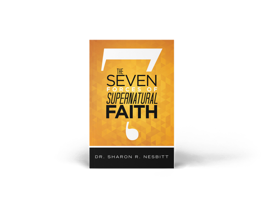 The Seven Forces of Supernatural Faith